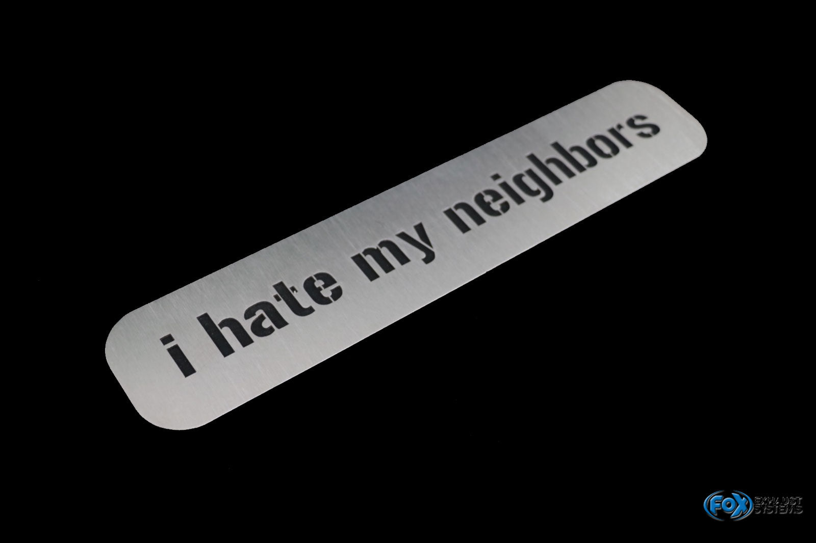 Fox Edelstahlplatte "I hate my neighbours" 300x60mm